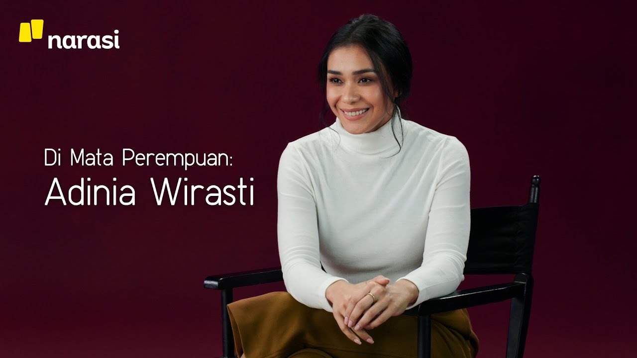 Adinia Wirasti Mengatasi Trauma dan Tuntutan sebagai Perempuan di Usia 30-an | Di Mata Perempuan