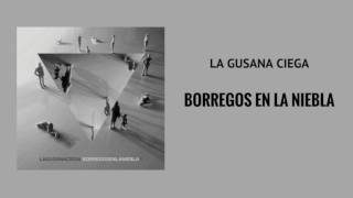 Video thumbnail of "La Gusana Ciega Borregos en la Niebla"