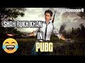 SHAH RUKH KHAN PRANK IN PUBG (HINDI VOICE TROLLING)