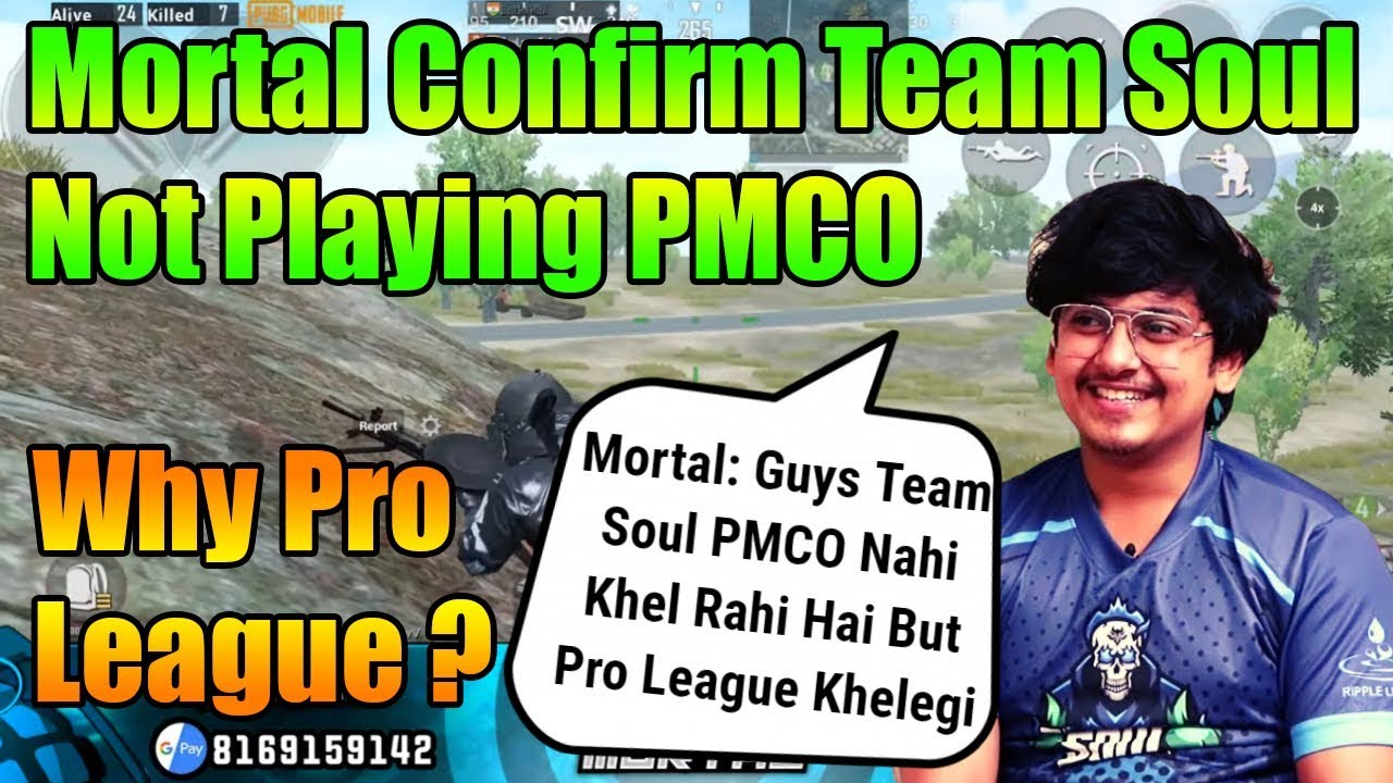 Mortal Confirm Team Soul Not Playing PMCO | Soul Playing Pro League PubG | Soul MortaL