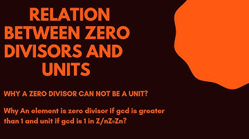 Ring theory|The relation between zero divisor and units|zero divisor can not be unit