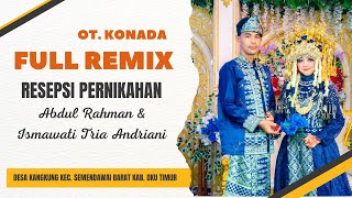 Download lagu Full Remix Resepsi Pernikahan Abdul Rahman & Ismawati Tria Andriani | Desa Kangkung | OT.KONADA