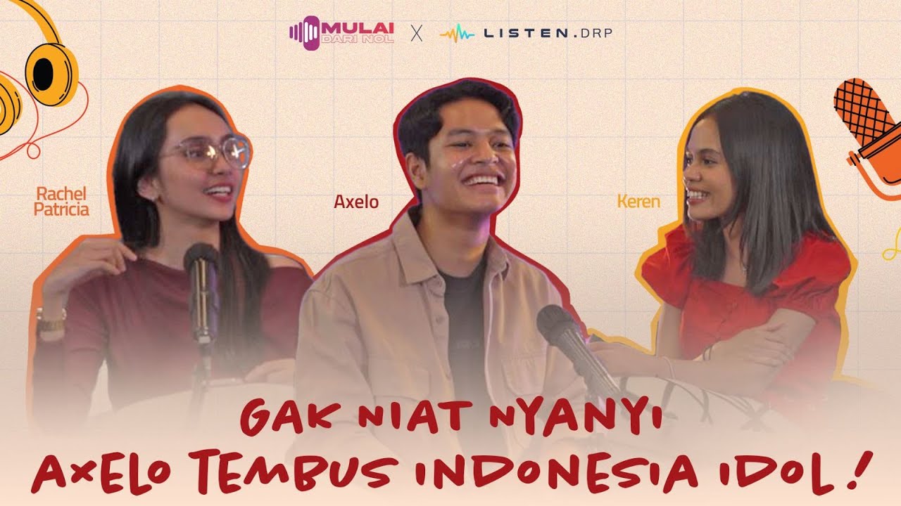 Ga Niat Nyanyi, Axelo Tembus INDONESIA IDOL ! | Podcast #MULAIDARINOL x Listen.drp