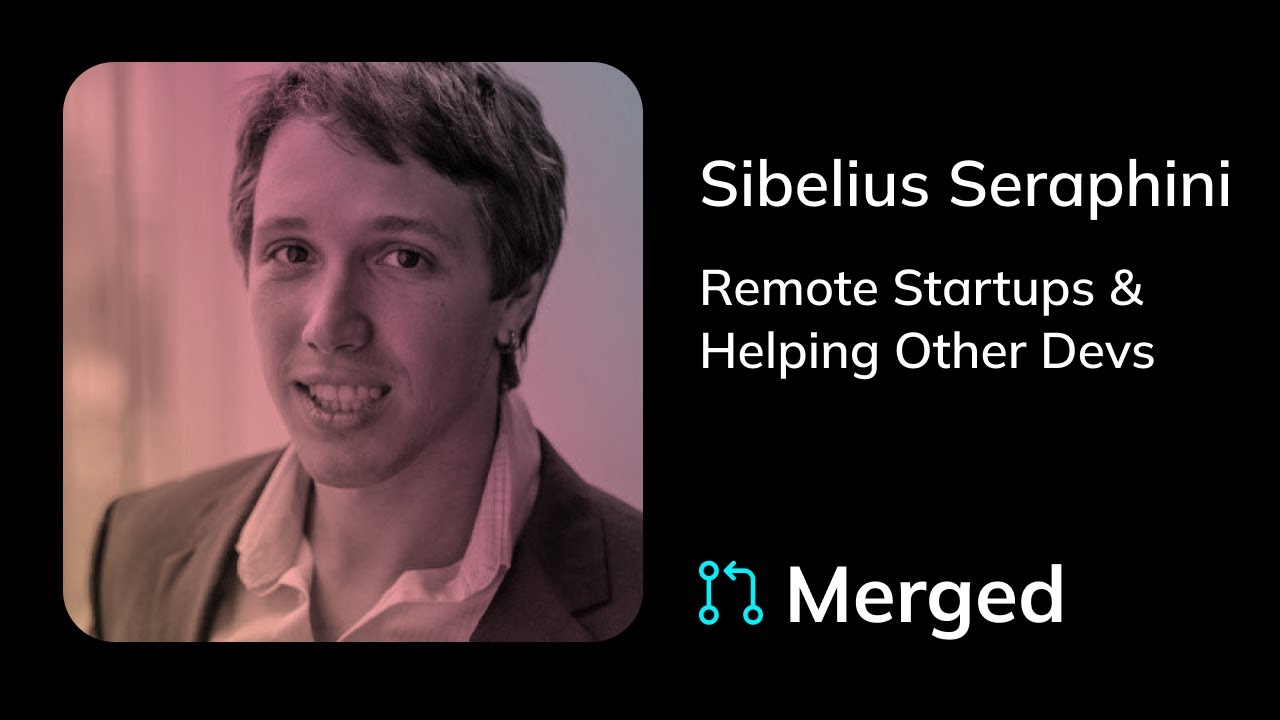 Merged E05 | Sibelius Seraphini - Remote Startups & Helping Other Devs