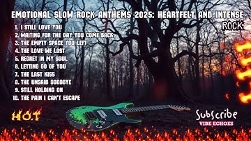 Emotional Slow Rock Anthems 2025| Heartfelt and Intense | rock songs 2024 new| intense songs 2025