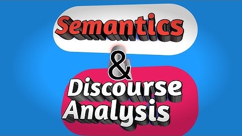 Semantic and Discourse Analysis, Definition, Introduction, AIOU Course Code 5666 by Dr Tanveer Aslam