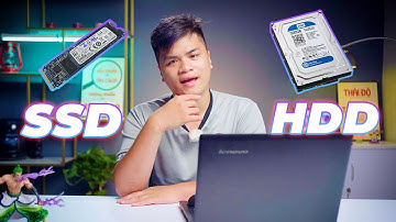 NÊN DÙNG SSD HAY HDD ????