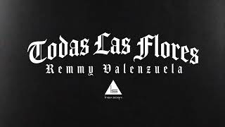Remmy Valenzuela - Todas Las Flores [Video Lyrics]