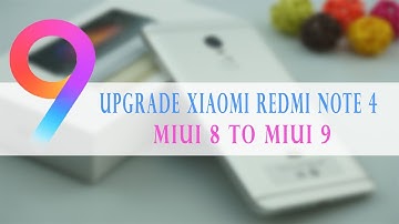 How To Upgrade MIUI 8 To MIUI 9 In Xiaomi Redmi Note 4 Official