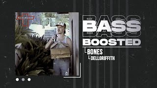 BONES - DELLGRIFFITH (BASS BOOSTED)