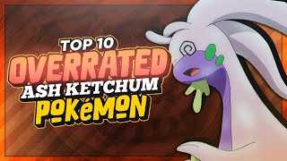 Top 10 Overrated Ash Ketchum Pokémon