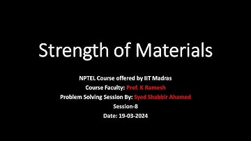 NPTEL course - Strength of Materials | Doubt Session -8 | Date - 19th March 2024 | PMRF TA Work