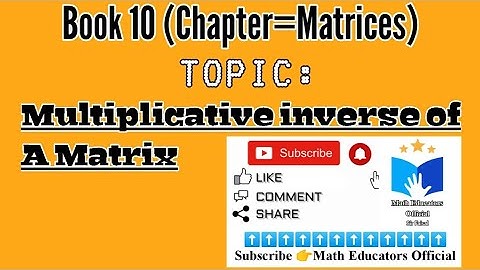 Multiplicative inverse of a Matrix | Matrices | 10th Math | Math