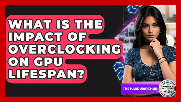 What Is The Impact Of Overclocking On GPU Lifespan? - The Hardware Hub