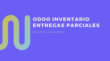 Curso Odoo V16 | Entregas Parciales: Cómo Gestionar Pedidos con Odoo y Maximizar tu Inventario