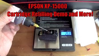 EPSON XP 15000 Cartridge refilling demo and more