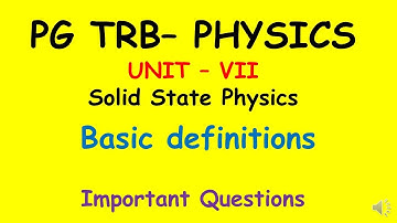PG TRB – PHYSICS | UNIT – VII | Solid State Physics| basic definitions | SS Academy for physics