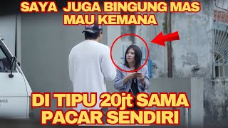 DI TIPU 20 JUTA SAMA PACAR SENDIRI!! CEWE INI NGAKU SANGAT KEBINGUNGAN