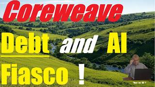 The Coreweave Debt and AI Fiasco !
