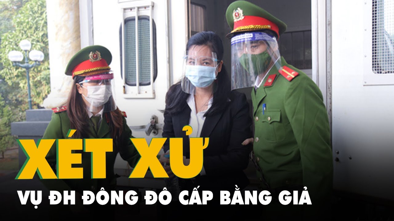Xét xử vụ Đại học Đông Đô cấp bằng 2 tiếng Anh giả,... - youtube