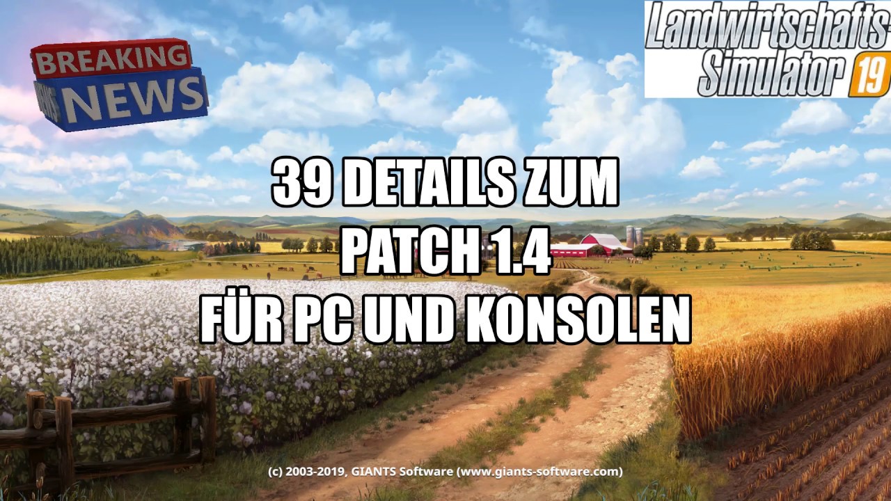 LS19 PATCH 1.4 UPDATE  neu!  39 AENDERUNGEN hier (hochdeutsch)