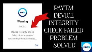 How To Solve Paytm "Device integrity check failed" Problem || Rsha26 Solutions 