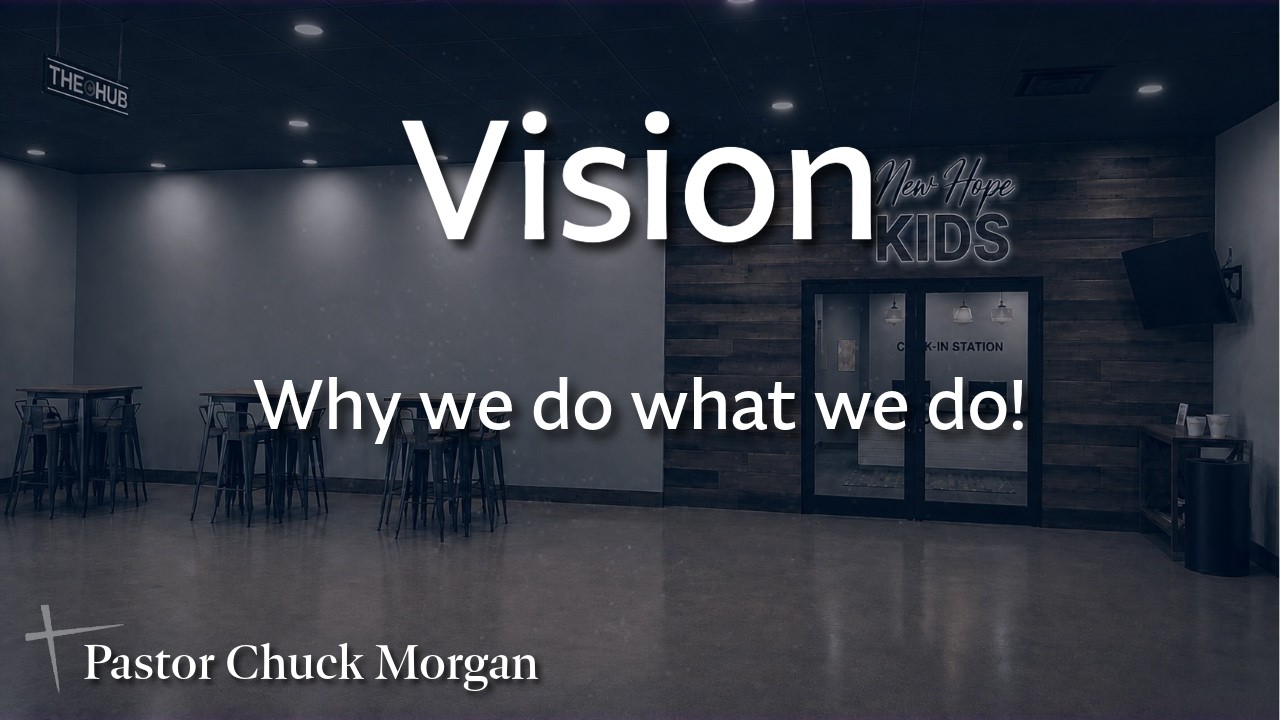 Vision - Why we do what we do : Pastor Chuck Morgan 8/9/2026