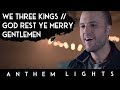 We Three Kings / God Rest Ye Merry Gentlemen | Anthem Lights