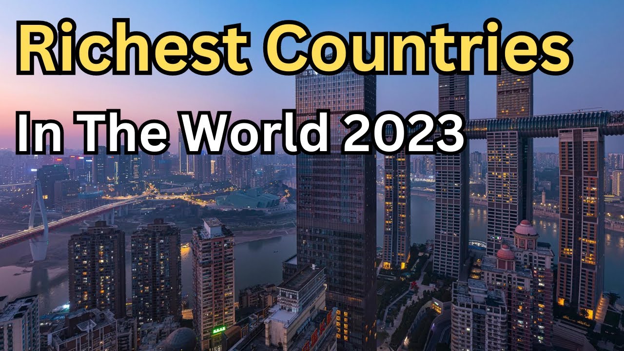 Top 10 Richest Countries In The World 2023 - YouTube