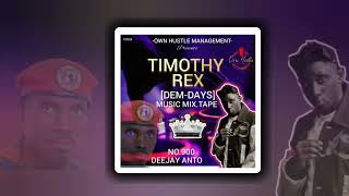 TIMOTHY REX.[DEM DAYS] Music Mix.Tape(DEEJAY ANTO)No.900