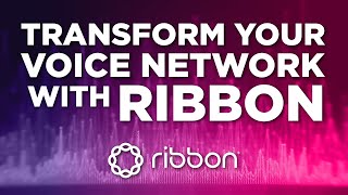 Transform Your Voice Network with Ribbon