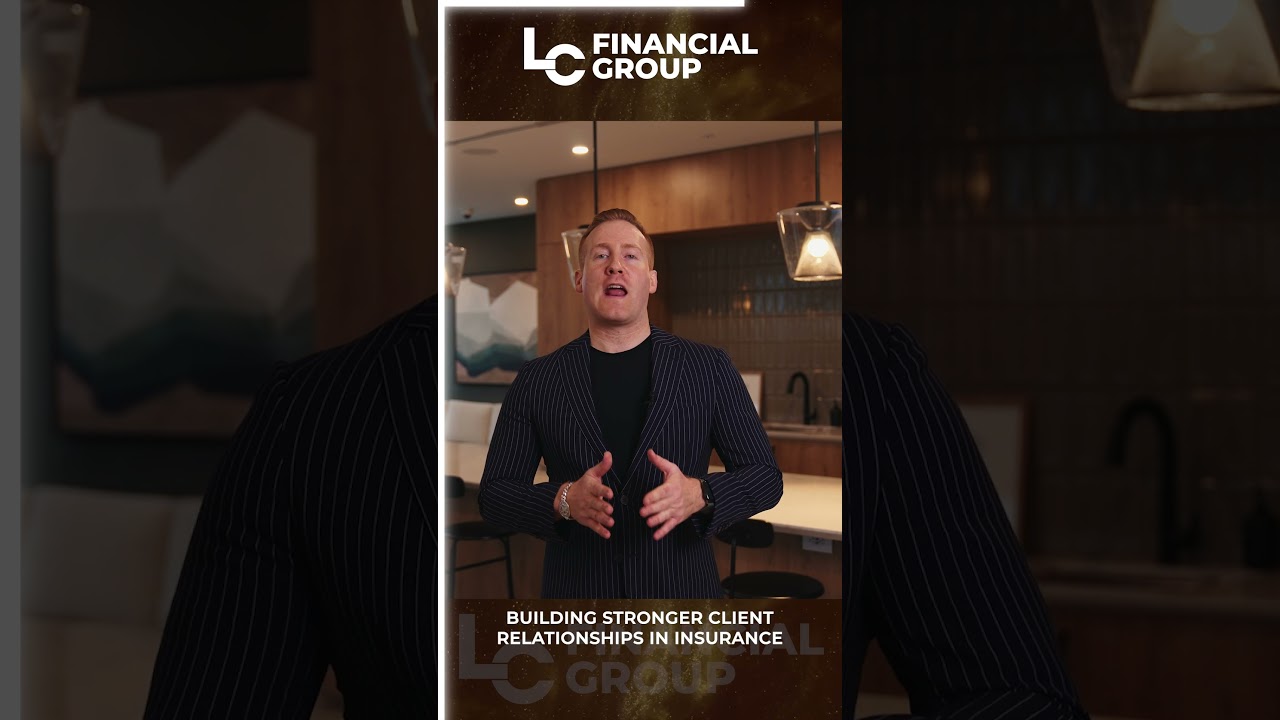 Build Stronger Client Relationships in Insurance | LC Financial Group