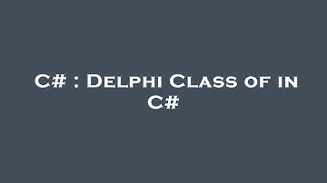 C# : Delphi Class of in C#