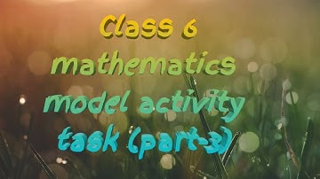Class 6 mathematics model activity task (part-3)