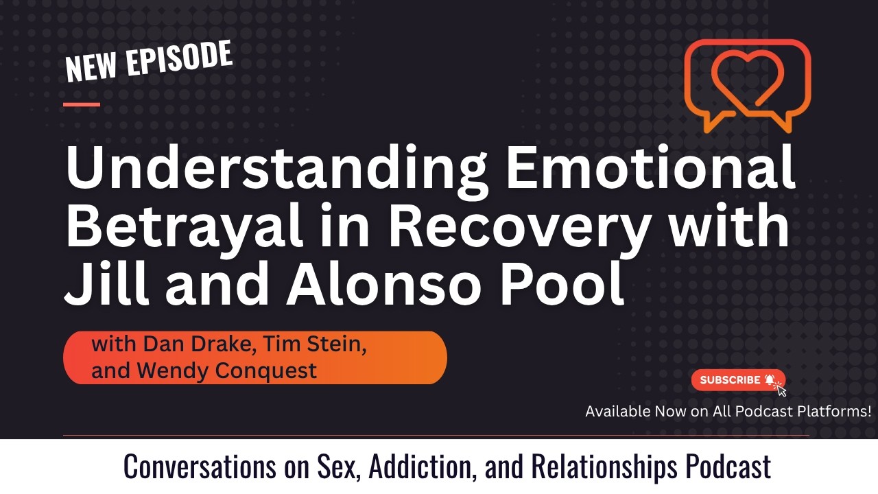 Understanding Emotional Betrayal in Recovery with Jill and Alonso Pool