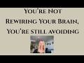 You’re Not Rewiring Your Brain (Here’s Why Nothing Changes)