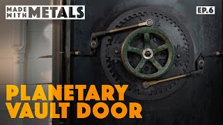 Made With Metals Ep. 6 | Planetary Vault Door