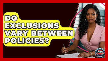 Do Exclusions Vary Between Policies? - Auto Coverage Explained
