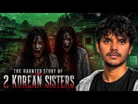 The Haunted Story of 2 Korean Sisters