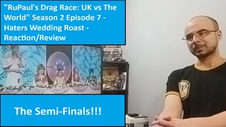 "RuPaul's Drag Race: UK vs The World" Season 2 Episode 7 - Haters Wedding Roast - Reaction/Review