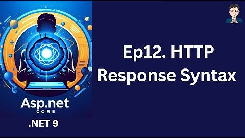 Ep12. HTTP Response Syntax  | ASP.NET Core in .NET 9 | C# | 2024