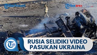 Beredar Video Penyiksaan Tawanan Perang Diduga oleh Pasukan Ukraina, Rusia Lakukan Penyelidikan