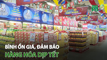 Bình ổn giá, đảm bảo hàng hóa dịp Tết | VTC14