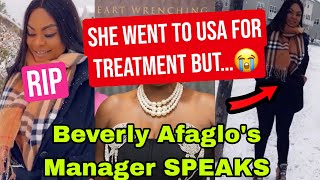 BREAKING:  BEVERLY AFAGLO’s MANAGER FULL DETAILS ABOUT HOW SHE D!ED😭🔥