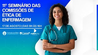11º SEMINÁRIO DAS COMISSÕES DE ÉTICA DE ENFERMAGEM DO COREN-SP (DIA 2 - QUINTA-FEIRA)