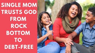 Single Mom Trusts Godfrom Rock Bottom To Debt-Free