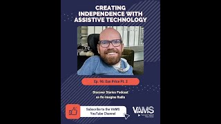 Creating Independence With Assistive Technology Pt.2 | Ean Price | Discover Stories Ep.96