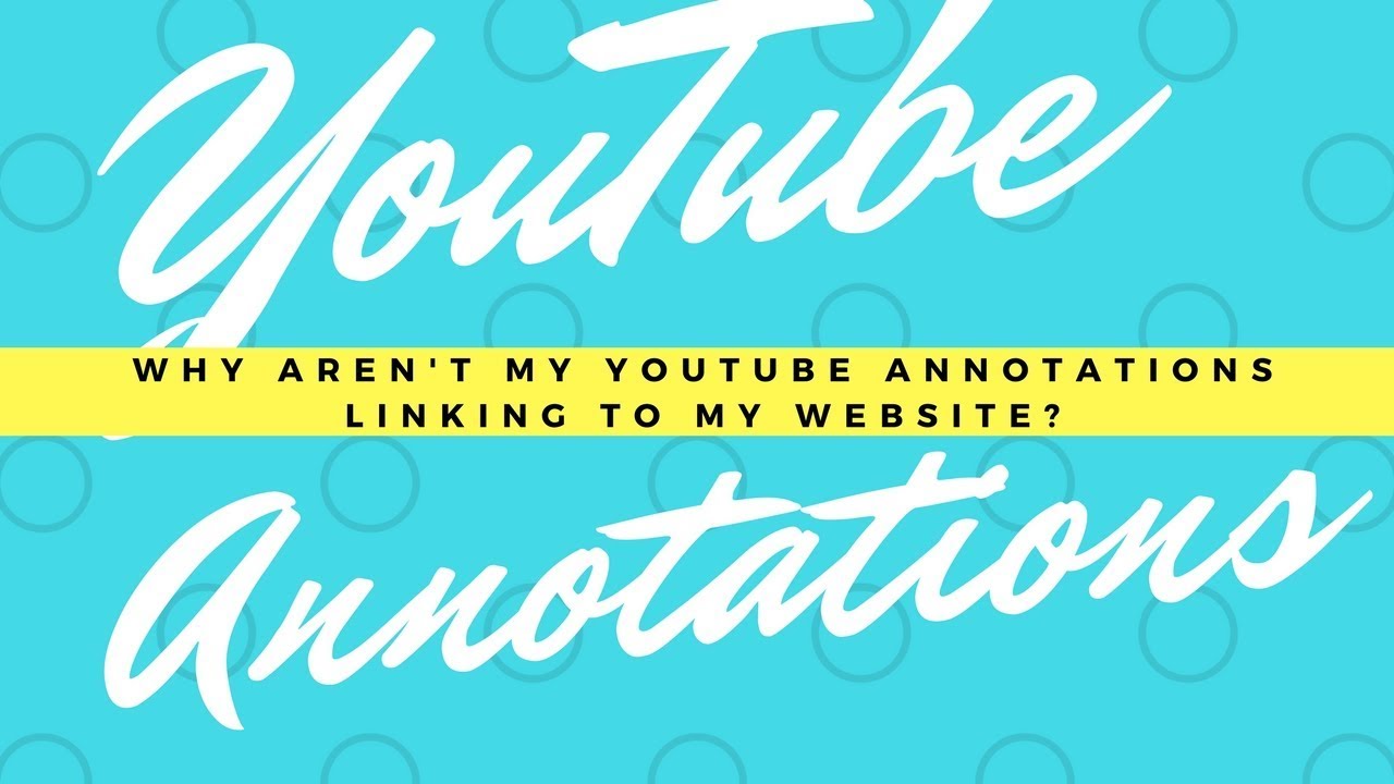 Why Aren't My Youtube Annotations Working to Link My Website - YouTube