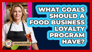 What Goals Should A Food Business Loyalty Program Have?