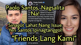 Paolo Contis,Nagsalita Na Sinagot Lahat Nang Issue; Yen Santos IpinagtanggolFriends lang kami